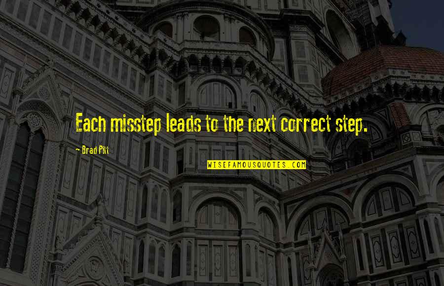 Muppets Frog Prince Quotes By Brad Pitt: Each misstep leads to the next correct step. Muppets Frog Prince Quotes By Brad Pitt: Each misstep leads to the next correct step.