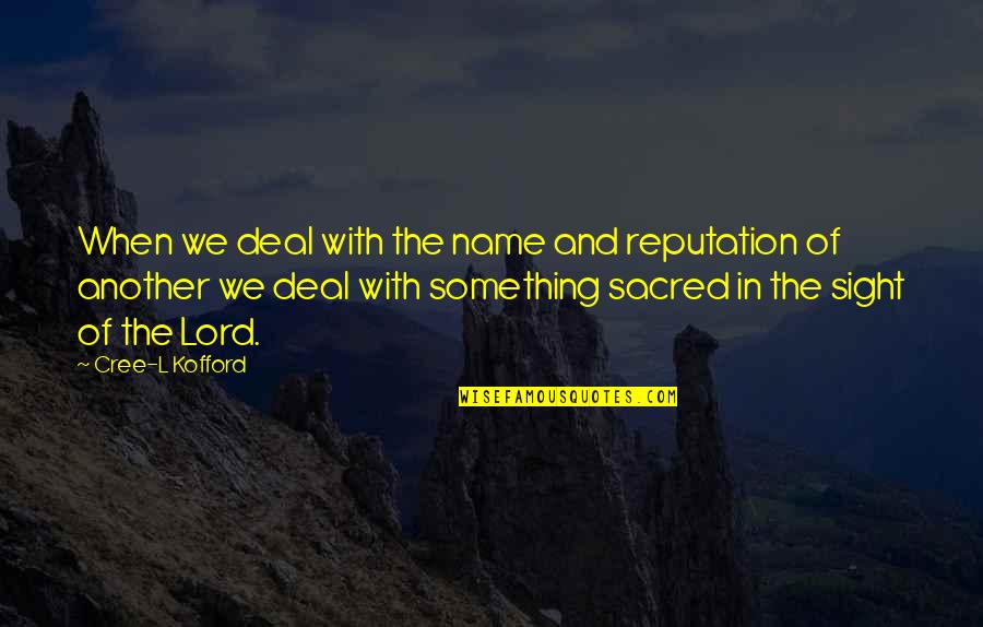 Muppets Quote Quotes By Cree-L Kofford: When we deal with the name and reputation Muppets Quote Quotes By Cree-L Kofford: When we deal with the name and reputation