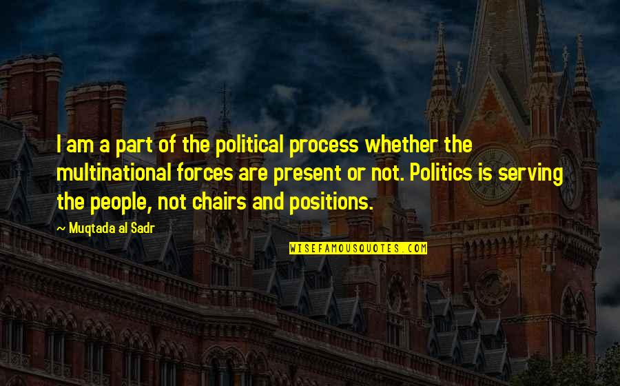 Muqtada Quotes By Muqtada Al Sadr: I am a part of the political process