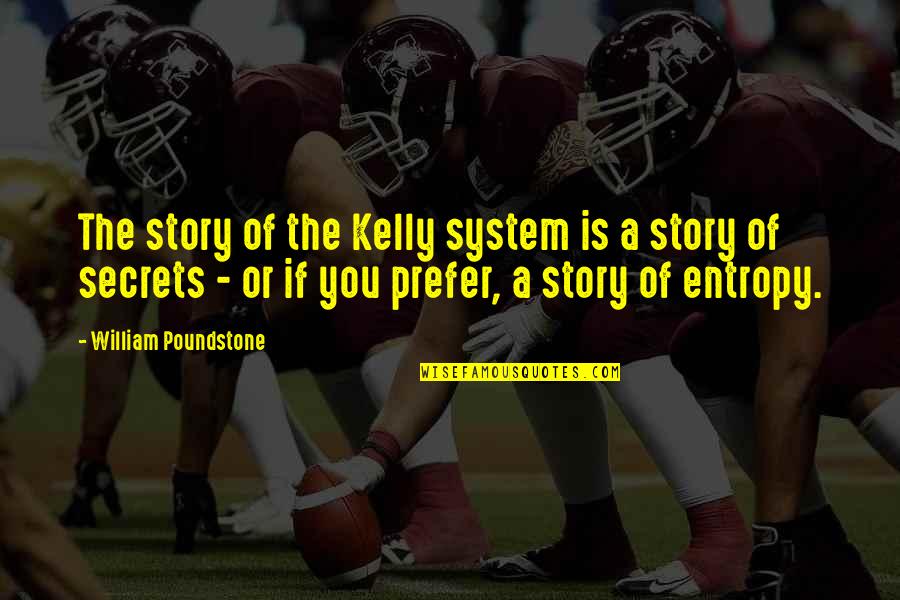 Muraco Billy Graham Quotes By William Poundstone: The story of the Kelly system is a