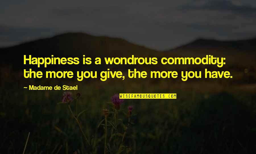 Murad Writing About The One Eyed Man Quotes By Madame De Stael: Happiness is a wondrous commodity: the more you Murad Writing About The One Eyed Man Quotes By Madame De Stael: Happiness is a wondrous commodity: the more you