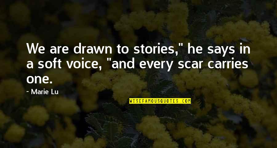 Muradabadi Saffron Quotes By Marie Lu: We are drawn to stories," he says in