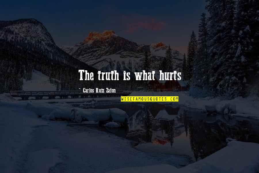 Muradov A Tetovanie Quotes By Carlos Ruiz Zafon: The truth is what hurts Muradov A Tetovanie Quotes By Carlos Ruiz Zafon: The truth is what hurts