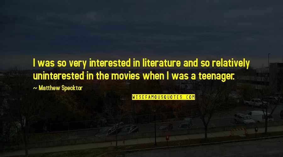 Murah4d Quotes By Matthew Specktor: I was so very interested in literature and Murah4d Quotes By Matthew Specktor: I was so very interested in literature and