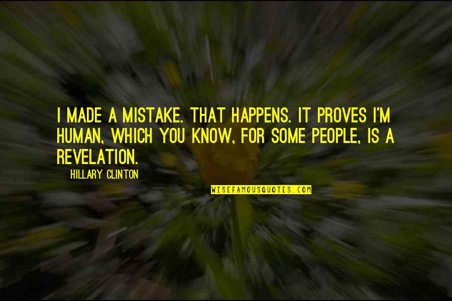 Murai Batu Gacor Quotes By Hillary Clinton: I made a mistake. That happens. It proves Murai Batu Gacor Quotes By Hillary Clinton: I made a mistake. That happens. It proves