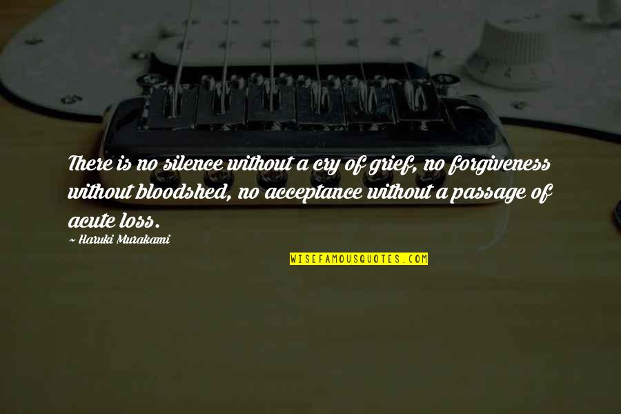 Murakami Loss Quotes By Haruki Murakami: There is no silence without a cry of