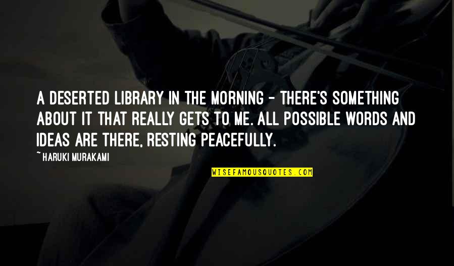Murakami's Quotes By Haruki Murakami: A deserted library in the morning - there's Murakami's Quotes By Haruki Murakami: A deserted library in the morning - there's