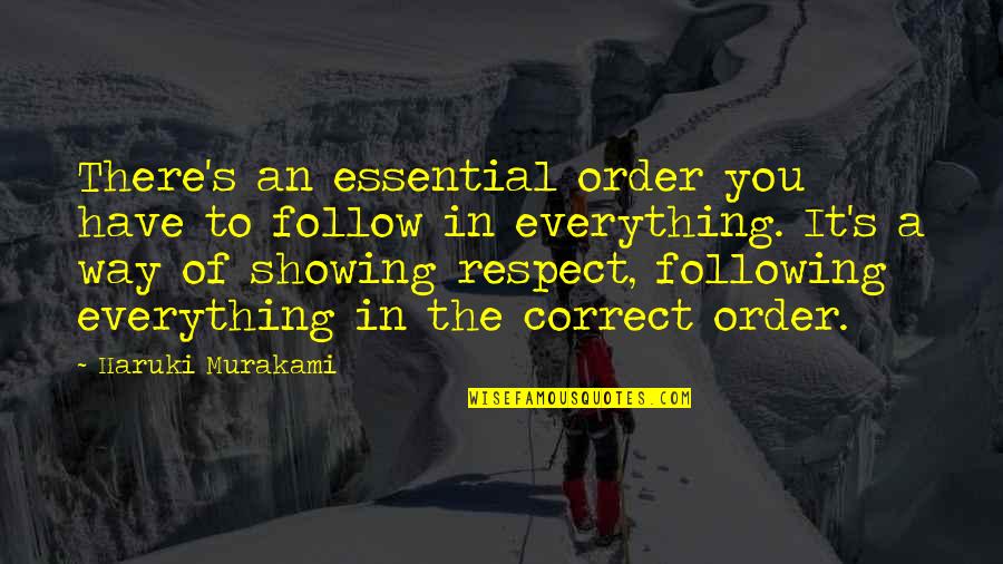 Murakami's Quotes By Haruki Murakami: There's an essential order you have to follow