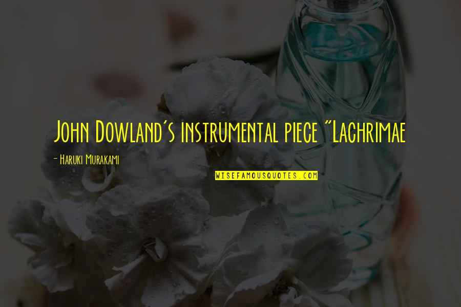 Murakami's Quotes By Haruki Murakami: John Dowland's instrumental piece "Lachrimae