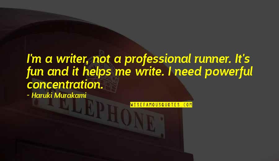 Murakami's Quotes By Haruki Murakami: I'm a writer, not a professional runner. It's