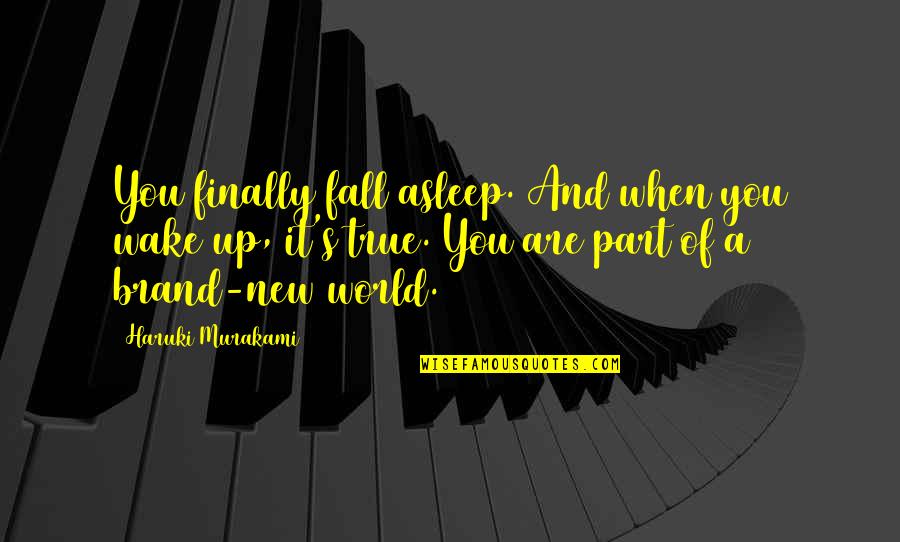 Murakami's Quotes By Haruki Murakami: You finally fall asleep. And when you wake Murakami's Quotes By Haruki Murakami: You finally fall asleep. And when you wake