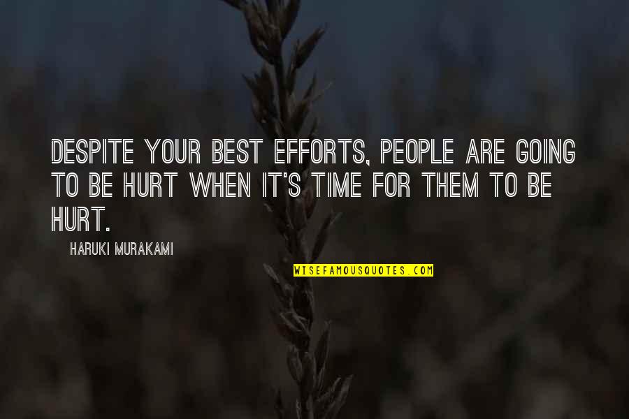 Murakami's Quotes By Haruki Murakami: Despite your best efforts, people are going to Murakami's Quotes By Haruki Murakami: Despite your best efforts, people are going to