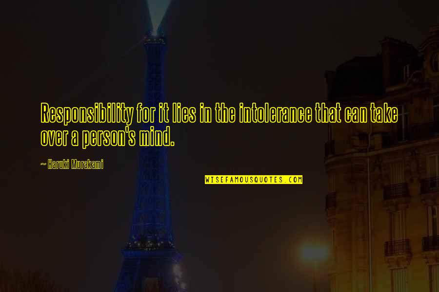 Murakami's Quotes By Haruki Murakami: Responsibility for it lies in the intolerance that Murakami's Quotes By Haruki Murakami: Responsibility for it lies in the intolerance that