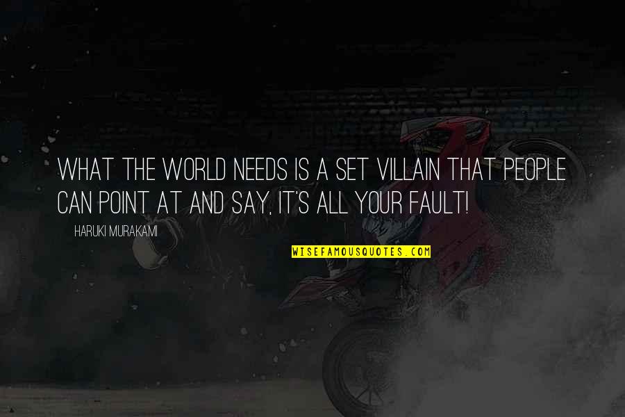 Murakami's Quotes By Haruki Murakami: What the world needs is a set villain Murakami's Quotes By Haruki Murakami: What the world needs is a set villain