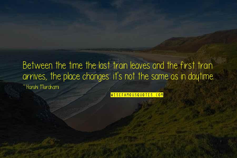 Murakami's Quotes By Haruki Murakami: Between the time the last train leaves and Murakami's Quotes By Haruki Murakami: Between the time the last train leaves and