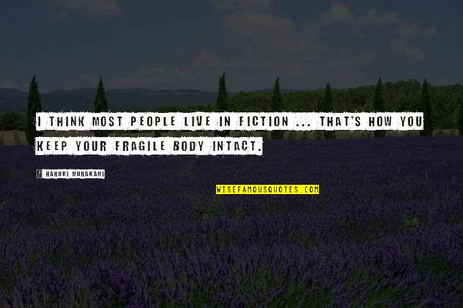 Murakami's Quotes By Haruki Murakami: I think most people live in fiction ...