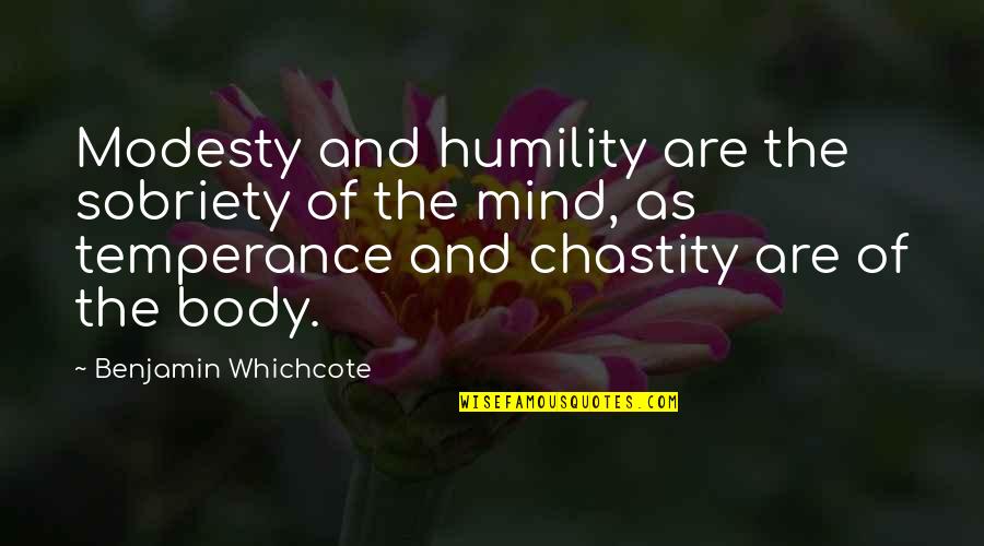 Muraki Ynm Quotes By Benjamin Whichcote: Modesty and humility are the sobriety of the