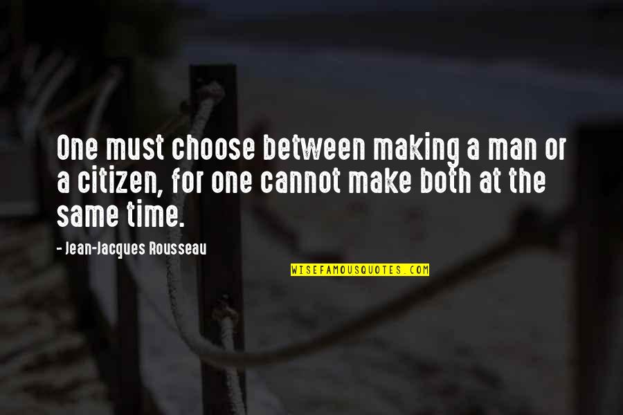 Mural Price Quotes By Jean-Jacques Rousseau: One must choose between making a man or