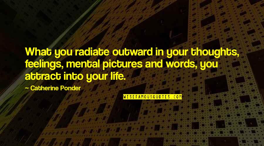 Muraleedharan Quotes By Catherine Ponder: What you radiate outward in your thoughts, feelings,