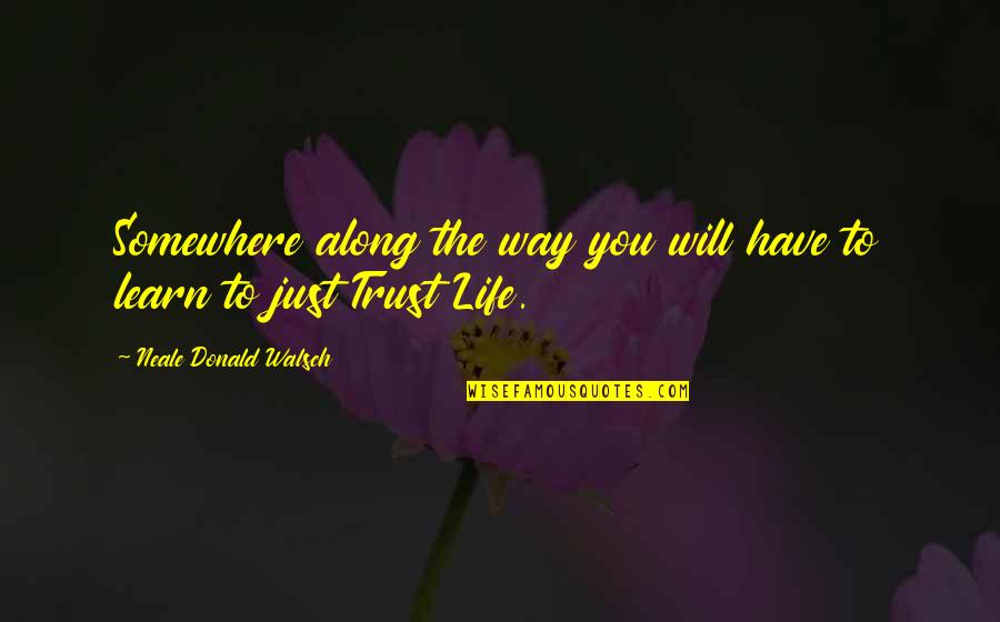 Murali Quotes By Neale Donald Walsch: Somewhere along the way you will have to