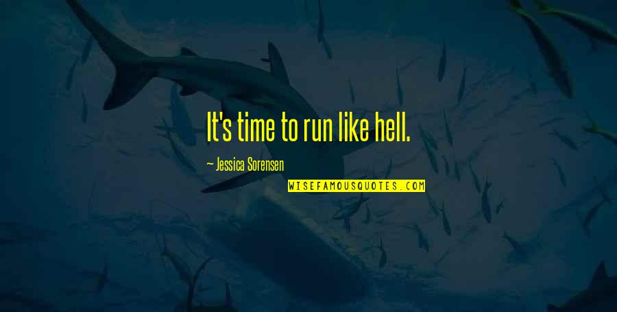 Muralidhara Swamigal Quotes By Jessica Sorensen: It's time to run like hell.