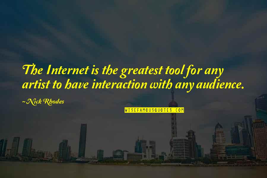 Murariu Alin Quotes By Nick Rhodes: The Internet is the greatest tool for any Murariu Alin Quotes By Nick Rhodes: The Internet is the greatest tool for any