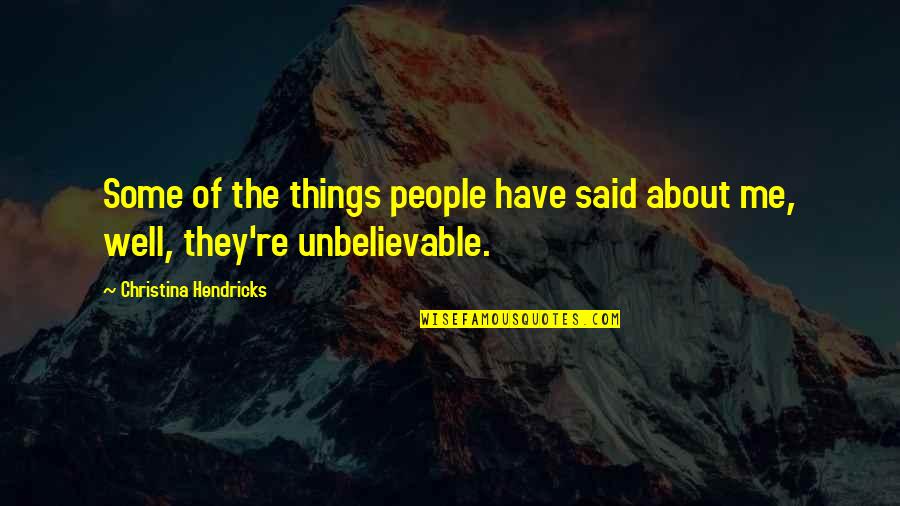 Muraro Enomas Quotes By Christina Hendricks: Some of the things people have said about