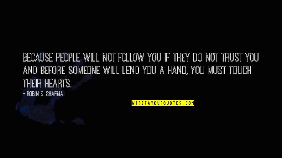 Murasaki Shion Quotes By Robin S. Sharma: because people will not follow you if they