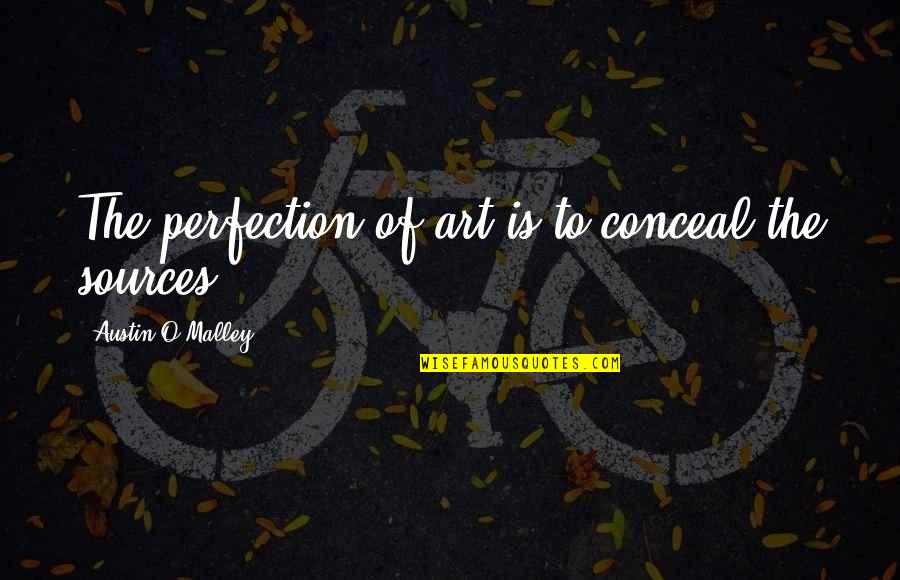Murat And Hayat Quotes By Austin O'Malley: The perfection of art is to conceal the Murat And Hayat Quotes By Austin O'Malley: The perfection of art is to conceal the