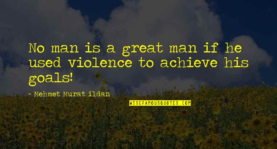 Murat Ildan Words Quotes By Mehmet Murat Ildan: No man is a great man if he Murat Ildan Words Quotes By Mehmet Murat Ildan: No man is a great man if he