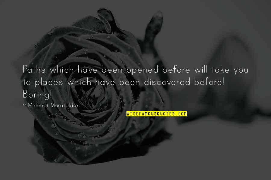 Murat Quotes By Mehmet Murat Ildan: Paths which have been opened before will take