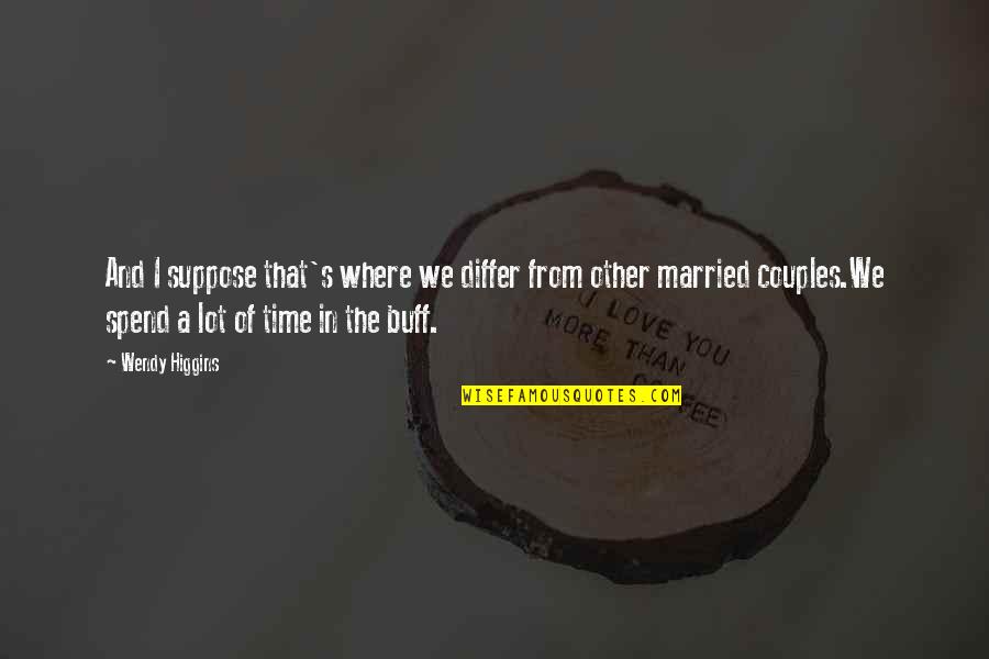 Muratama Quotes By Wendy Higgins: And I suppose that's where we differ from