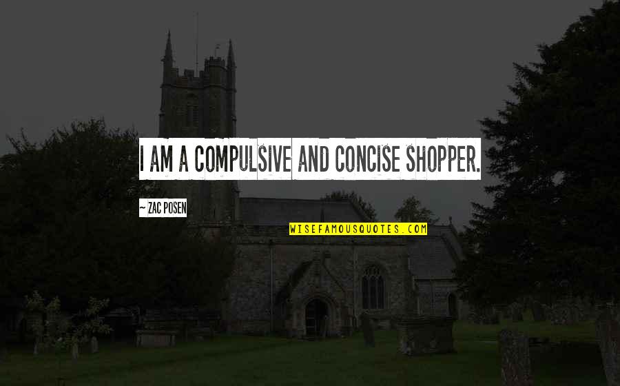 Muratore Juventus Quotes By Zac Posen: I am a compulsive and concise shopper.
