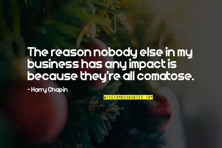 Muratovska Quotes By Harry Chapin: The reason nobody else in my business has