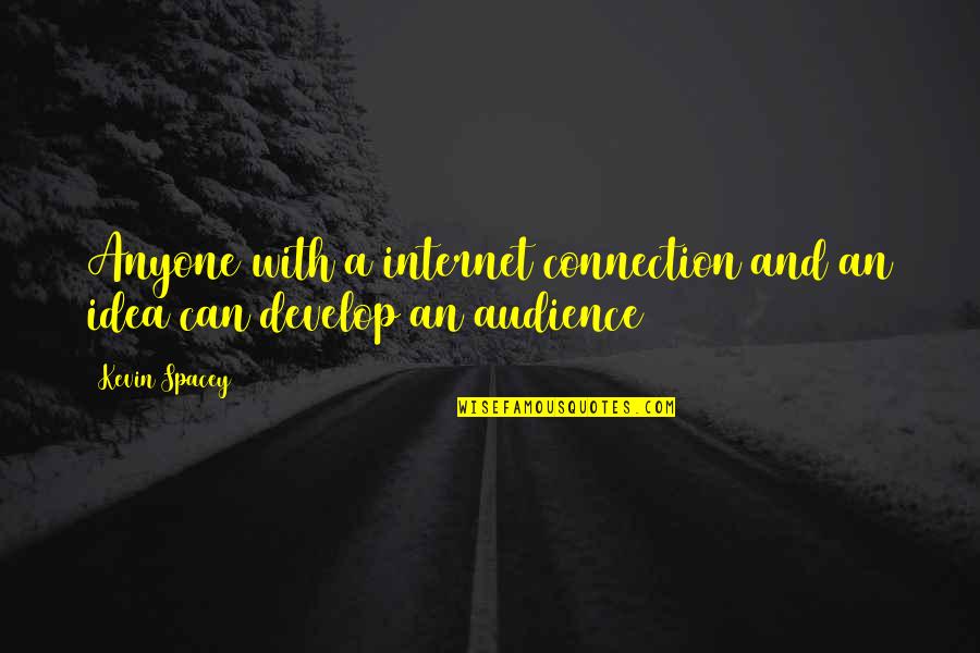 Muratovska Quotes By Kevin Spacey: Anyone with a internet connection and an idea