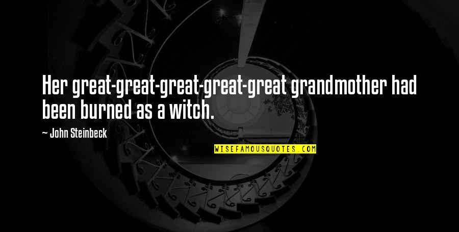 Murcutt Mosque Quotes By John Steinbeck: Her great-great-great-great-great grandmother had been burned as a