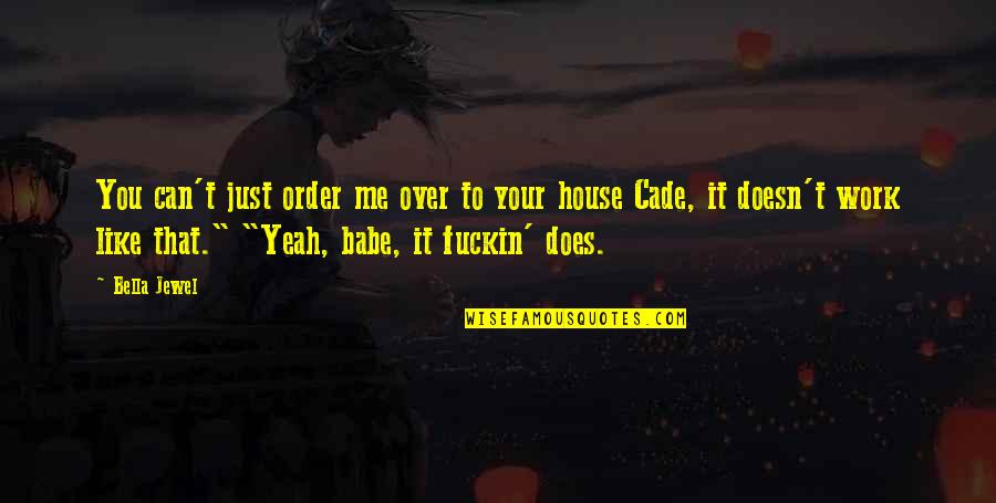 Murdaria Quotes By Bella Jewel: You can't just order me over to your Murdaria Quotes By Bella Jewel: You can't just order me over to your