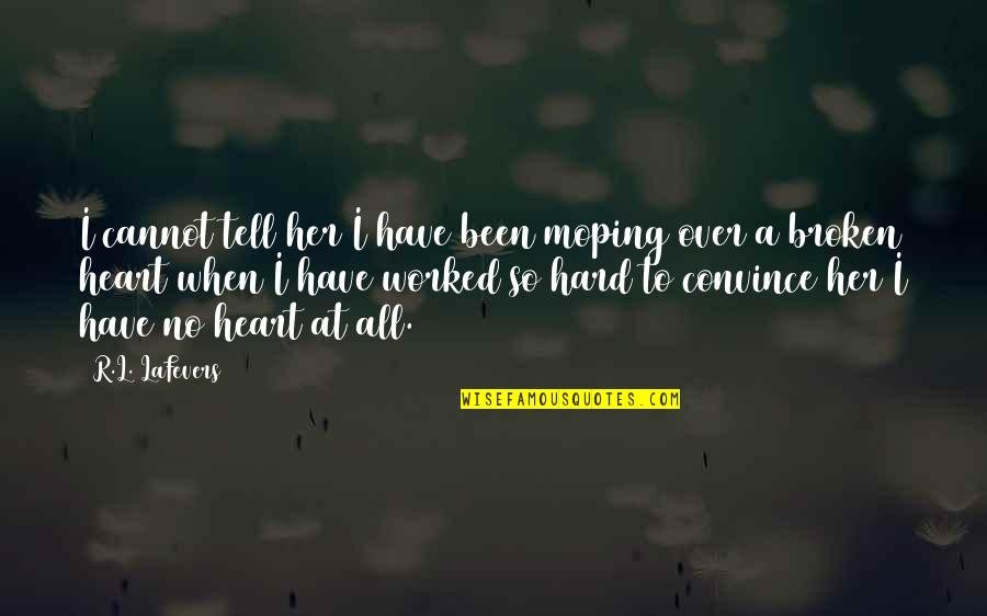 Murdaugh Boat Quotes By R.L. LaFevers: I cannot tell her I have been moping Murdaugh Boat Quotes By R.L. LaFevers: I cannot tell her I have been moping