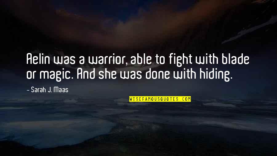 Murder And Justice Quotes By Sarah J. Maas: Aelin was a warrior, able to fight with