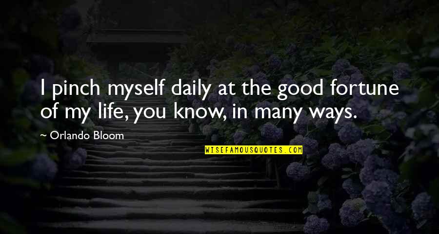 Murder And Philosophy Quotes By Orlando Bloom: I pinch myself daily at the good fortune