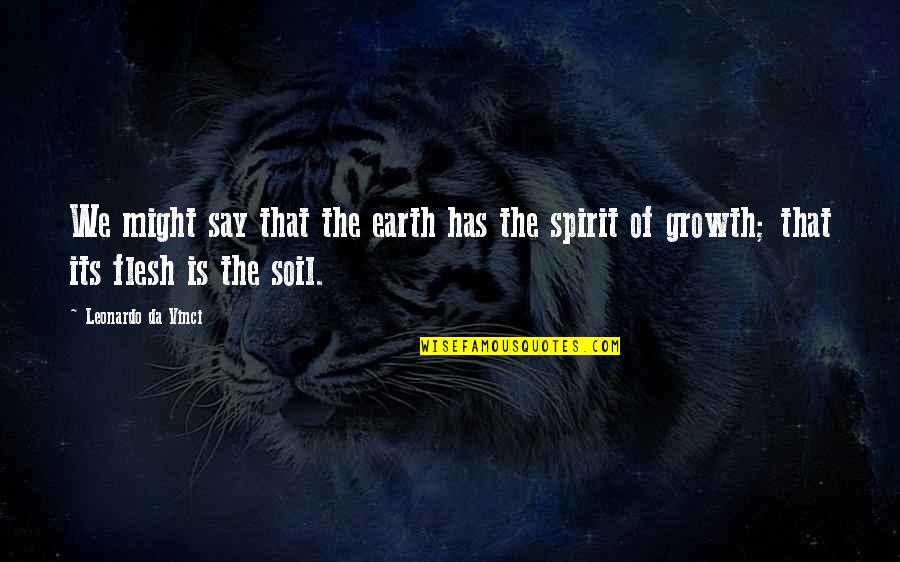 Murder In The Cathedral Quotes By Leonardo Da Vinci: We might say that the earth has the