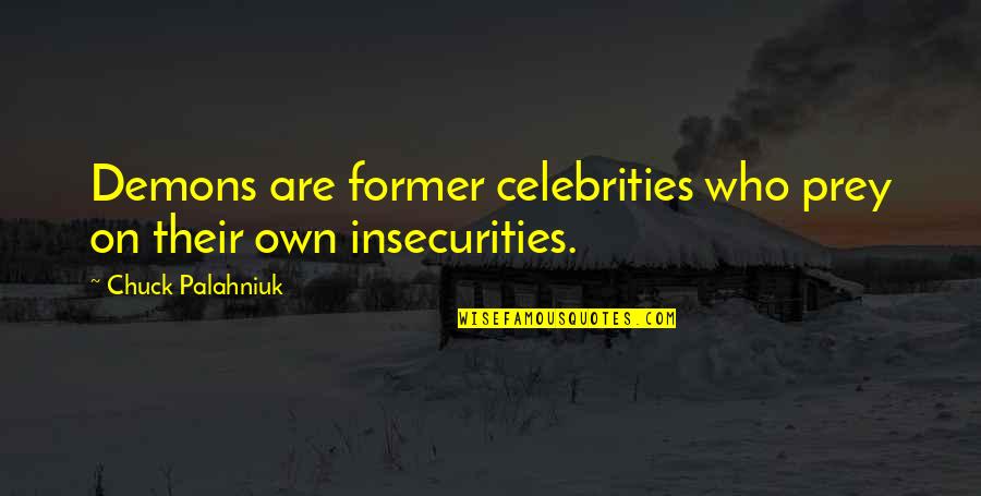 Murder The Clown Quotes By Chuck Palahniuk: Demons are former celebrities who prey on their Murder The Clown Quotes By Chuck Palahniuk: Demons are former celebrities who prey on their