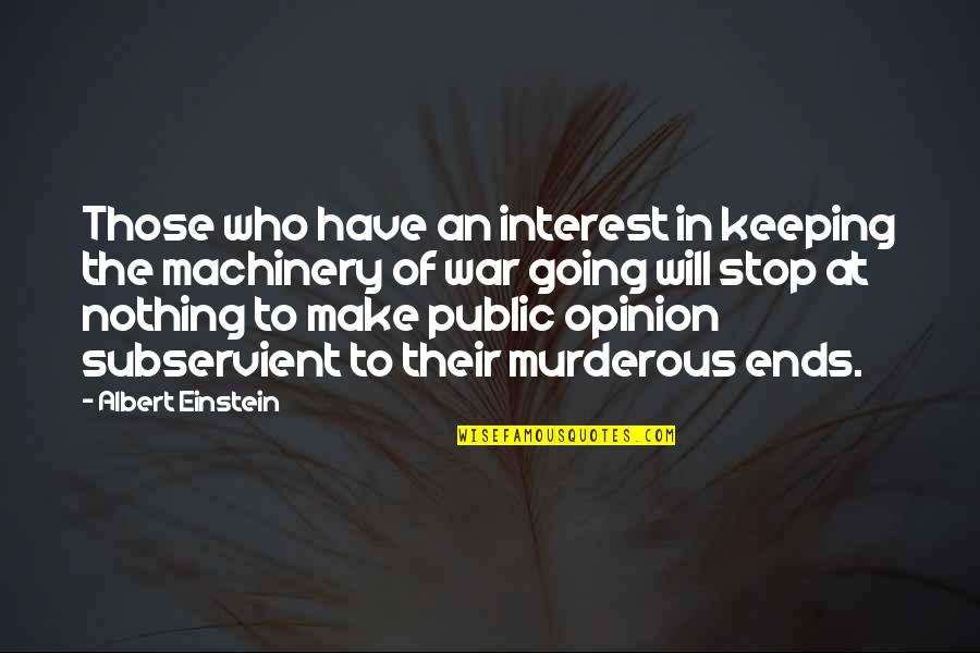 Murderous Quotes By Albert Einstein: Those who have an interest in keeping the