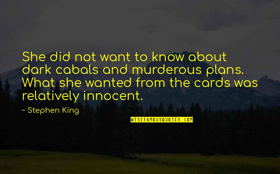 Murderous Quotes By Stephen King: She did not want to know about dark
