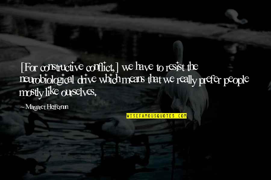 Murderous Synonym Quotes By Margaret Heffernan: [For constructive conflict,] we have to resist the