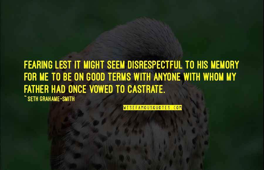 Murderous Trance Quotes By Seth Grahame-Smith: Fearing lest it might seem disrespectful to his