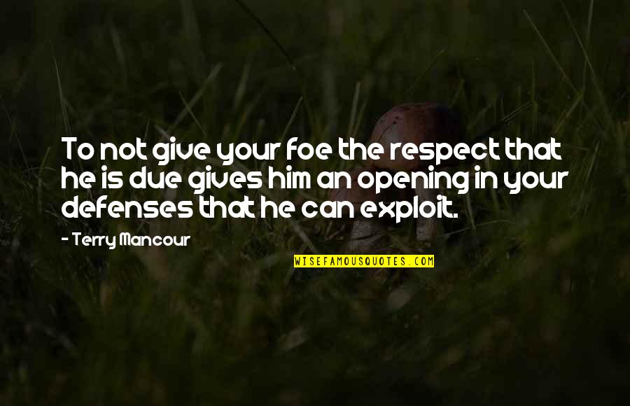 Murdstone Quotes By Terry Mancour: To not give your foe the respect that