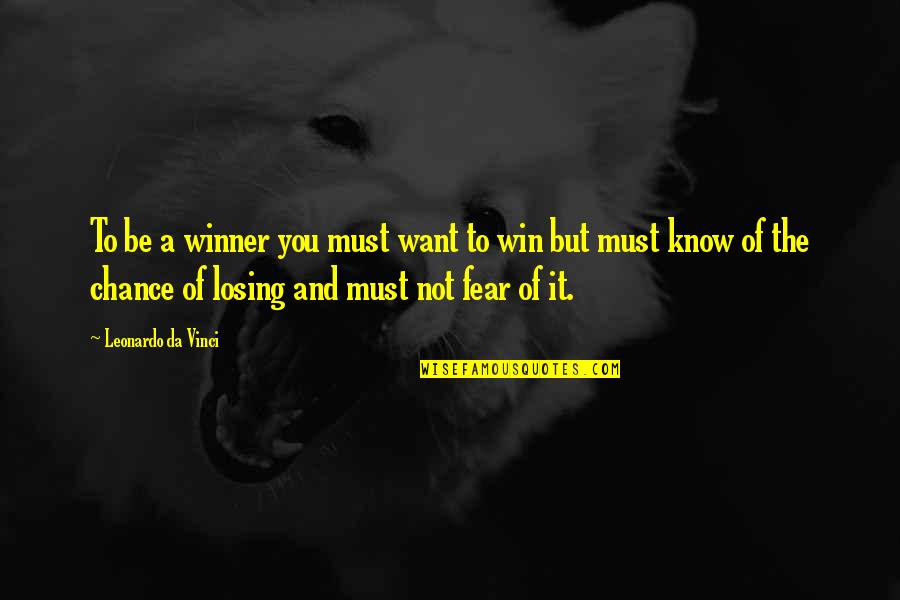 Mure Quotes By Leonardo Da Vinci: To be a winner you must want to