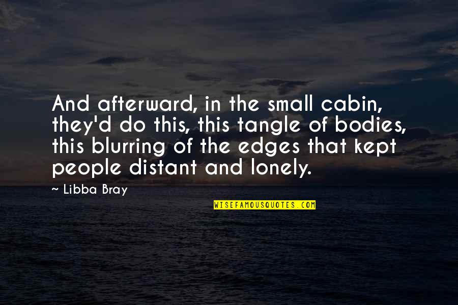 Mureaux Quotes By Libba Bray: And afterward, in the small cabin, they'd do Mureaux Quotes By Libba Bray: And afterward, in the small cabin, they'd do