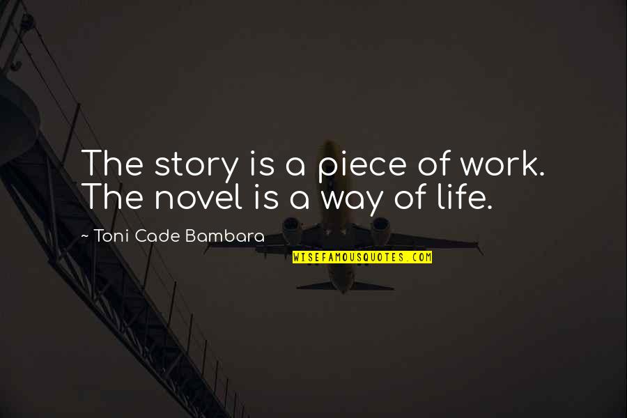 Mures Harta Quotes By Toni Cade Bambara: The story is a piece of work. The Mures Harta Quotes By Toni Cade Bambara: The story is a piece of work. The